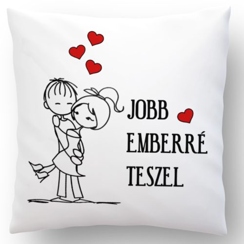 Te vagy a mindenem!! - Jobb emberré teszel!!